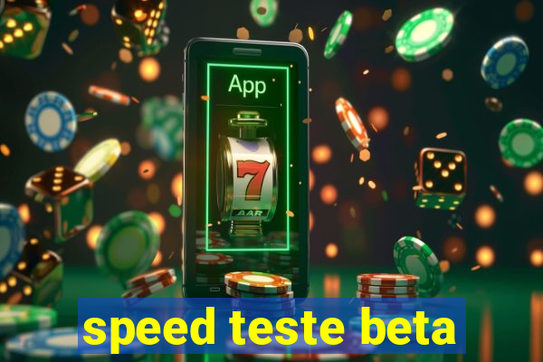 speed teste beta